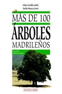 M�s de 100 �rboles madrile�os : gu�a de �rboles de la Comunidad de Madrid