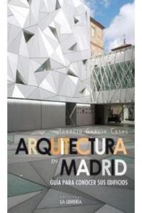 Arquitectura en Madrid : gua para conocer sus edificios