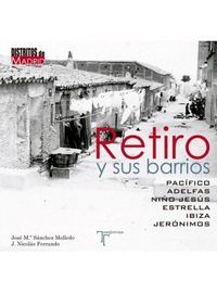 Retiro y sus barrios : Pacfico, Adelfas, Nio Jess, Estrella, Ibiza y Jernimos
