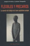 Flexibles y precarios : la opresin del trabajo en el nuevo capitalismo europeo