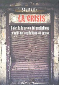 La crisis : salir de la crisis del capitalismo o salir del capitalismo en crisis