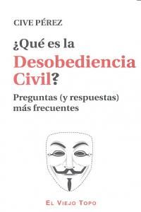 Qu es la desobediencia civil? : preguntas (y respuestas) ms frecuentes