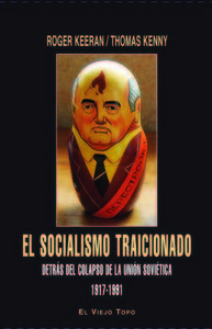 El socialismo traicionado : detrs del colapso de la Unin Sovitica, 1917-1991