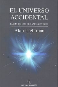 El universo accidental : el mundo que creamos conocer