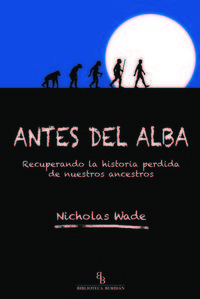 Antes del alba : recuperando la historia perdida de nuestros ancestros