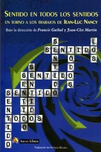 Sentido en todos los sentidos : entorno a los trabajos de Jean-Luc Nancy