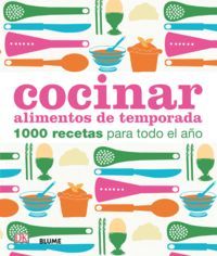 Cocinar alimentos de temporada : 1000 recetas para todo el ao