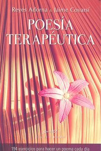 Poesa teraputica : 94 ejercicios para hacer un poema cada da