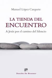 La tienda del encuentro : a Jess por el camino del silencio