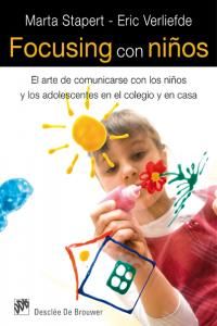 Focusing con nios : el arte de comunicarse con los nios y los adolescentes en el colegio y en casa