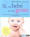 Si, Su Bebe Es Un Genio: Desarrolle Y Estimule El Maximo Potencia L De Su Recien Nacido