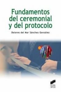 Fundamentos del ceremonial y del protocolo