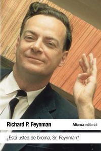 Est usted de broma Sr. Feynman? : aventuras de un curioso personaje tal como fueron referidas a Ralph Leighton