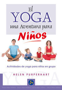 El yoga. Una aventura para ni�os : actividades de yoga para ni�os en grupo