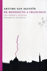 De Benedicto a Francisco : Una crnica vaticana