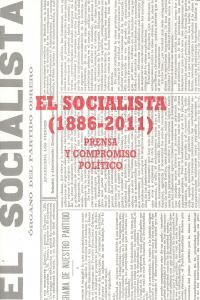 El socialista (1886-2011) : prensa y compromiso poltico