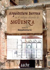 Arquitectura barroca en el antiguo Obispado de Sigenza : documentario