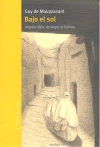 Bajo el sol : Argelia 1881 : de Argel al Shara