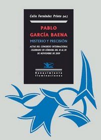 Actas del I Congreso Internacional Pablo Garca Baena: misterio y precisin : celebrado en Crdoba, del 18 al 20 de noviembre de 2009