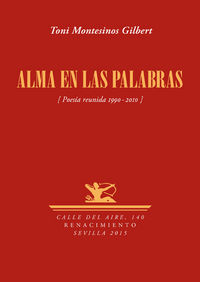 Alma en las palabras : poes�a reunida, 1990-2010
