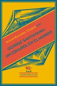 George Santayana : un espaol en el mundo