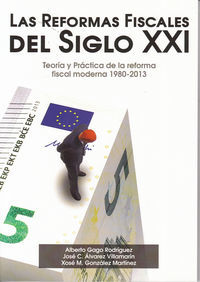 Las reformas fiscales del siglo XXI : teora y prctica de la reforma fiscal moderna 1980-2013