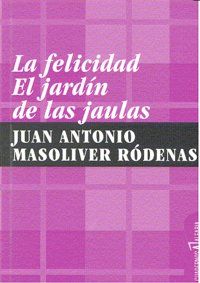 La felicidad : el jard�n de las jaulas
