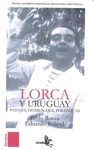 Federico Garca Lorca y Uruguay : pasajes, homenajes, polmicas
