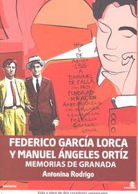 Federico Garc�a Lorca y Manuel �ngeles Ortiz : memorias de Granada