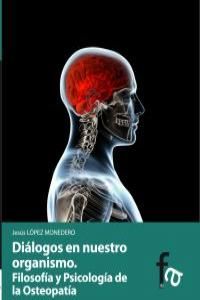 Dilogos de nuestro organismo : filosofia y psicologa de la osteopata