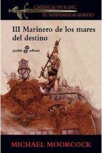 CRONICAS DE ELRIC III: MARINERO DE LOS MARES DEL DESTINO (BOLSILLO)