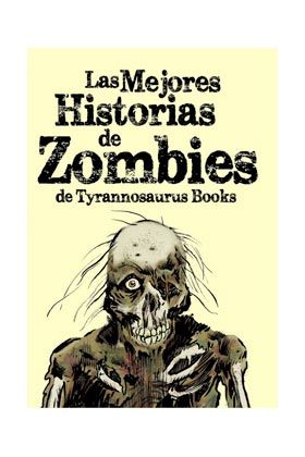LAS MEJORES HISTORIAS DE ZOMBIES DE TYRANNOSAURUS BOOKS