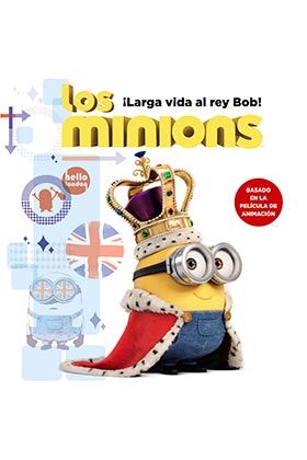 LOS MINIONS. LARGA VIDA AL REY BOB!