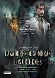 CAZADORES DE SOMBRAS. LOS ORIGENES #02: PRINCIPE MECANICO