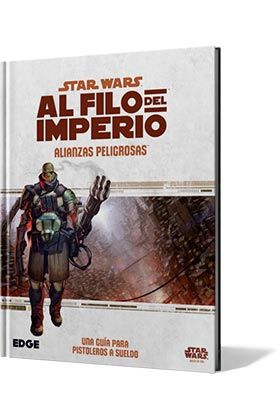 STAR WARS: AL FILO DEL IMPERIO. ALIANZAS PELIGROSAS