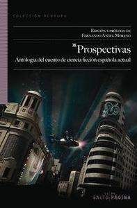 PROSPECTIVAS. ANTOLOGIA DEL CUENTO DE CIENCIA FICCION ESPAOLA ACTUAL