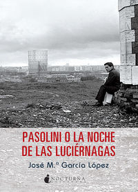 Pasolini o La noche de las lucirnagas