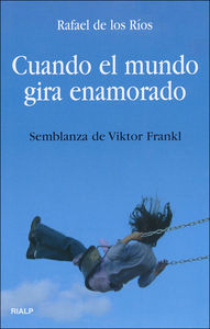 Cuando el mundo gira enamorado : semblanza de Viktor Frankl