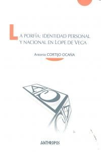 La porfa : identidad personal y nacional en Lope de Vega