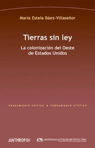 Tierras sin ley : la colonizacin del Oeste de Estados Unidos