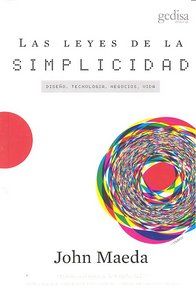 Las leyes de la simplicidad : diseño, tecnología, negocios, vida