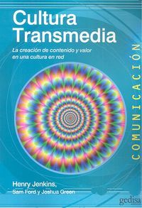 Cultura transmedia : la creación de contenido y valor en una cultura en red
