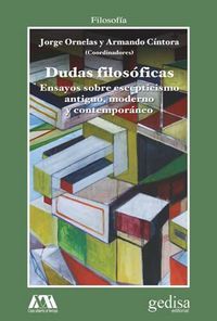 Dudas filosóficas : ensayos sobre escepticismo antiguo, moderno y contemporáneo