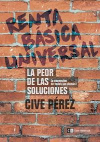 Renta bsica universal : la peor de las soluciones, a excepcin de todas las dems