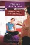 Mientras vivas en casa : Inteligencia Educacional