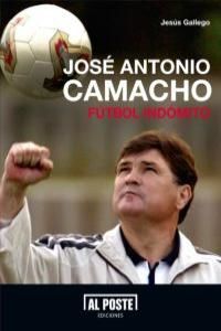 Jos Antonio Camacho : ftbol indmito