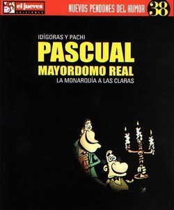 NUEVOS PENDONES DEL HUMOR #38 - PASCUAL MAYORDOMO IDEAL - La Monarqua a las claras