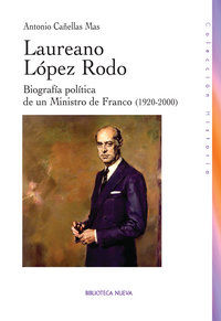 Laureano Lpez Rodo : biografa poltica de un ministro de Franco, 1920-2000