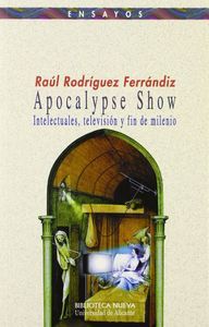 Apocalypse show. Intelectuales, televisin y fin de milenio