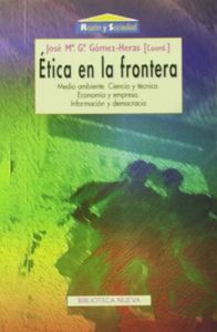 tica en la frontera : medio ambiente, ciencia y tcnica, economa y empresa, informacin y democracia